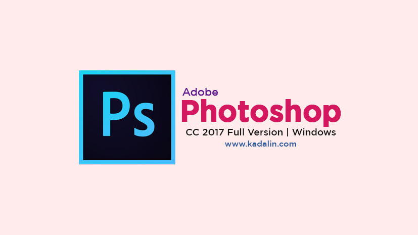 adobe photoshop cc 2017 free download full version for windows 7
